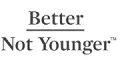 Better Not Younger 優惠碼