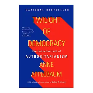 Twilight of Democracy: The Seductive Lure of Authoritarianism eBook