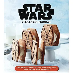 Star Wars: Galactic Baking: The Official Cookbook of Sweet Hardcover
