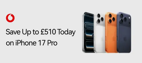 Vodafone: Save Up to £510 Today on iPhone 17 Pro