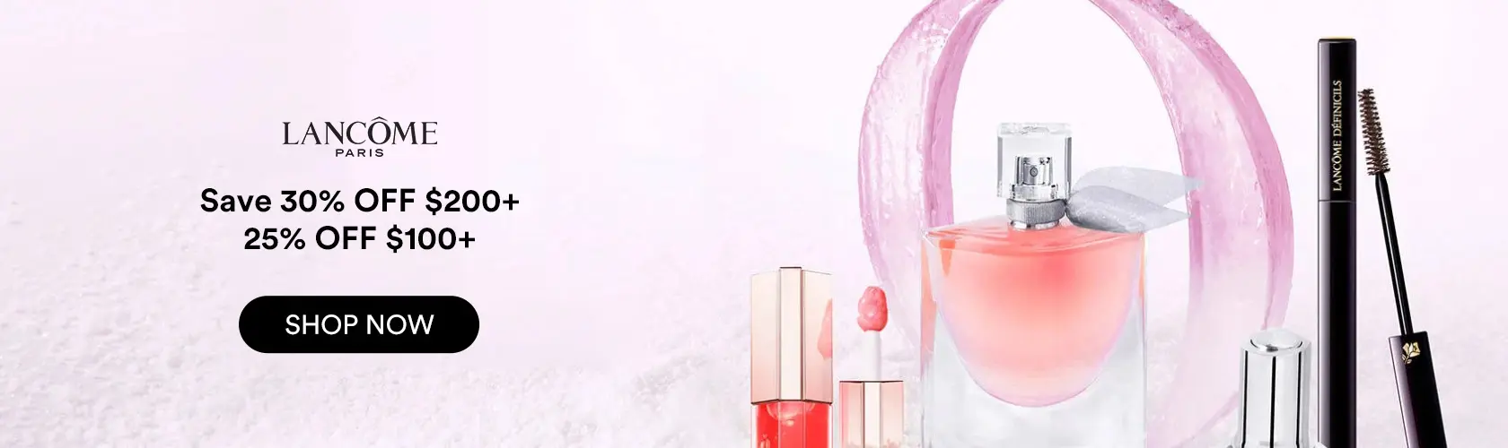 Lancome: Save 30% OFF $200+, 25% OFF $100+