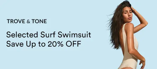 Trove & Tone: Save Up to 20% OFF on Selected Surf Swimsuit