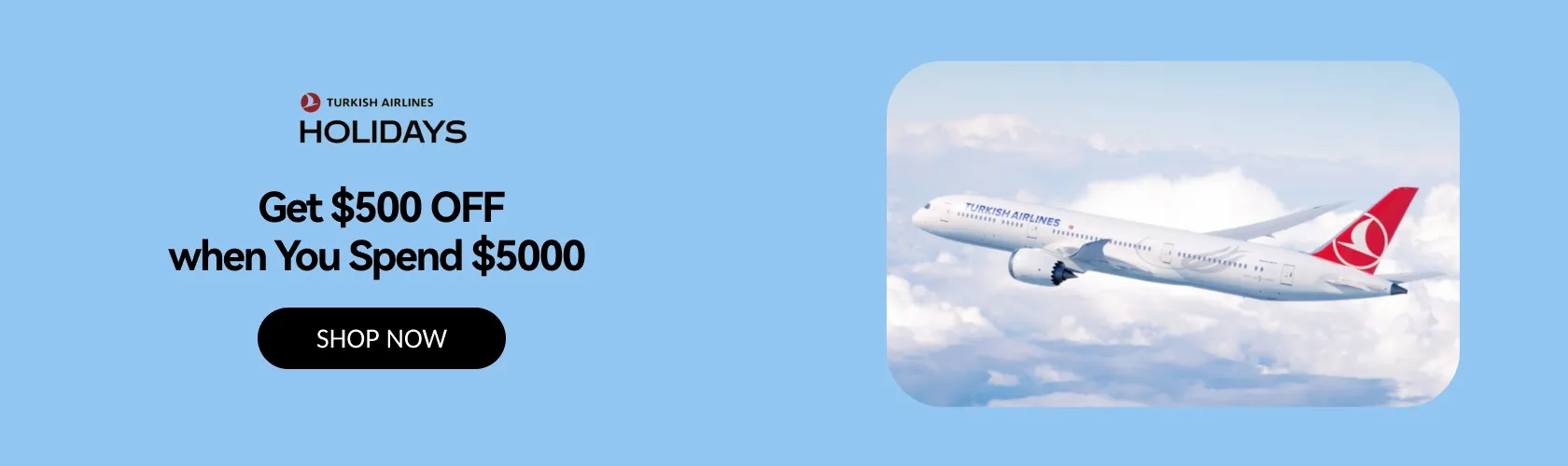 Turkish Airlines Holidays: Get $500 OFF when You Spend $5000