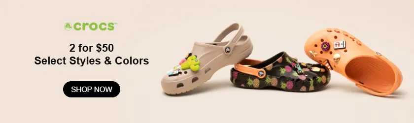 Crocs:  2 for $50 on Select Styles & Colors