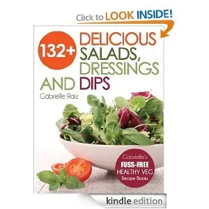 Amazon Free Kindle eBook: 132+ Delicious Salads, Dressings and Dips