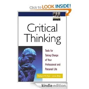 Free Kindle eBook - Critical Thinking: Tools for Taking Charge of Your Professional and Personal Life